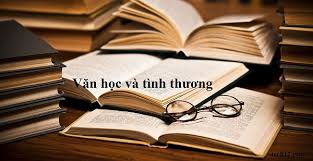 Viết bài nghị luận mối quan hệ giữa Văn học và Tình thương